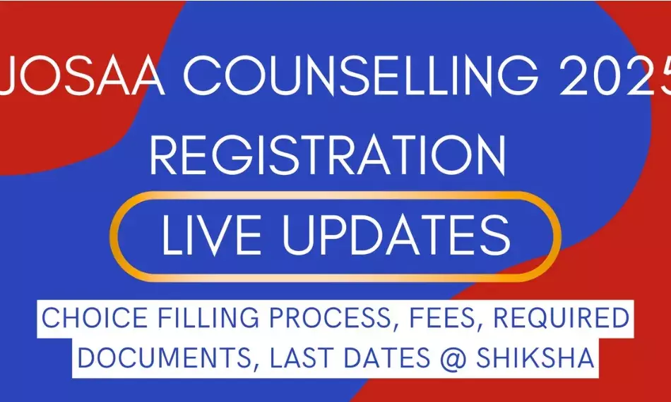JoSAA Counselling 2025 Begins: Registration, Choice Filling, Fees & Dates